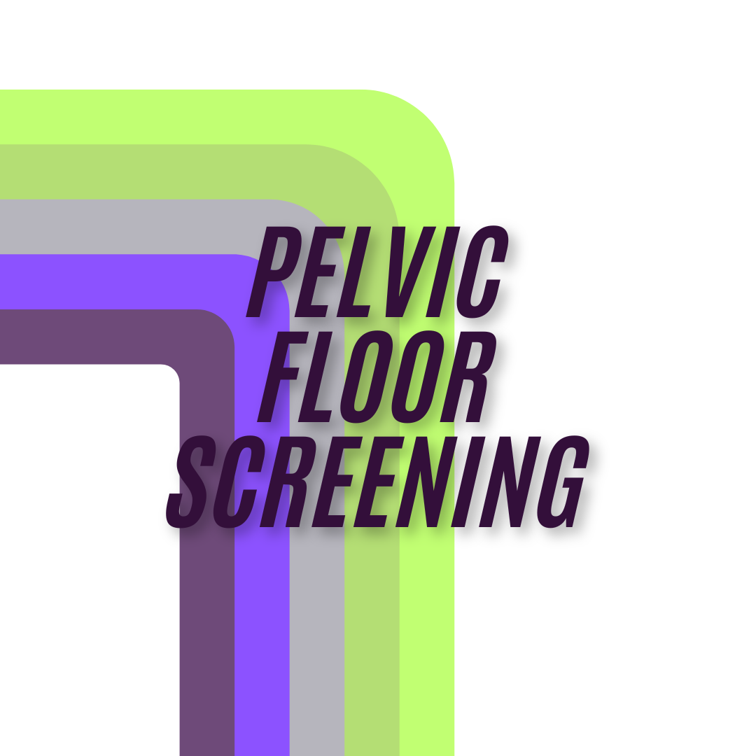 A quick questionnaire to determine if you could benefit from a pelvic floor evaluation